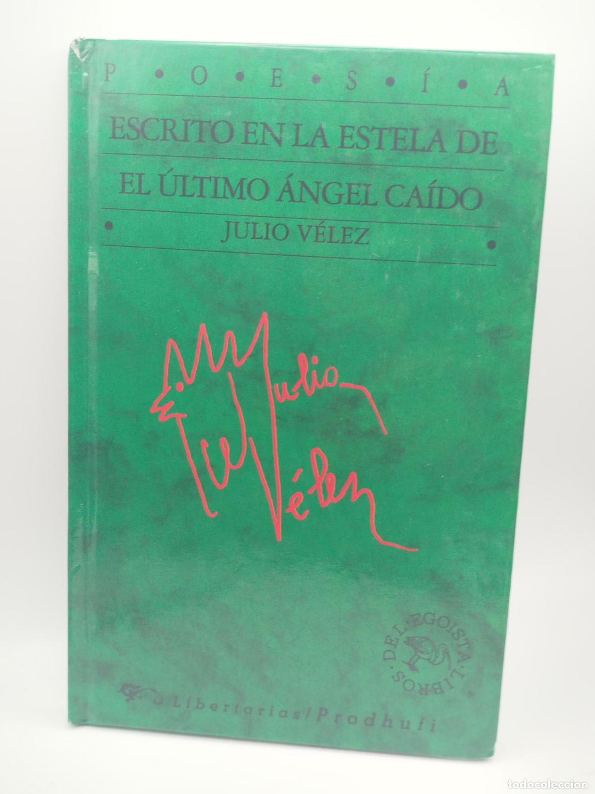 Libros de segunda mano: Escrito en la estela del &uacute;ltimo &aacute;ngel ca&iacute;do - V&eacute;lez, Julio.