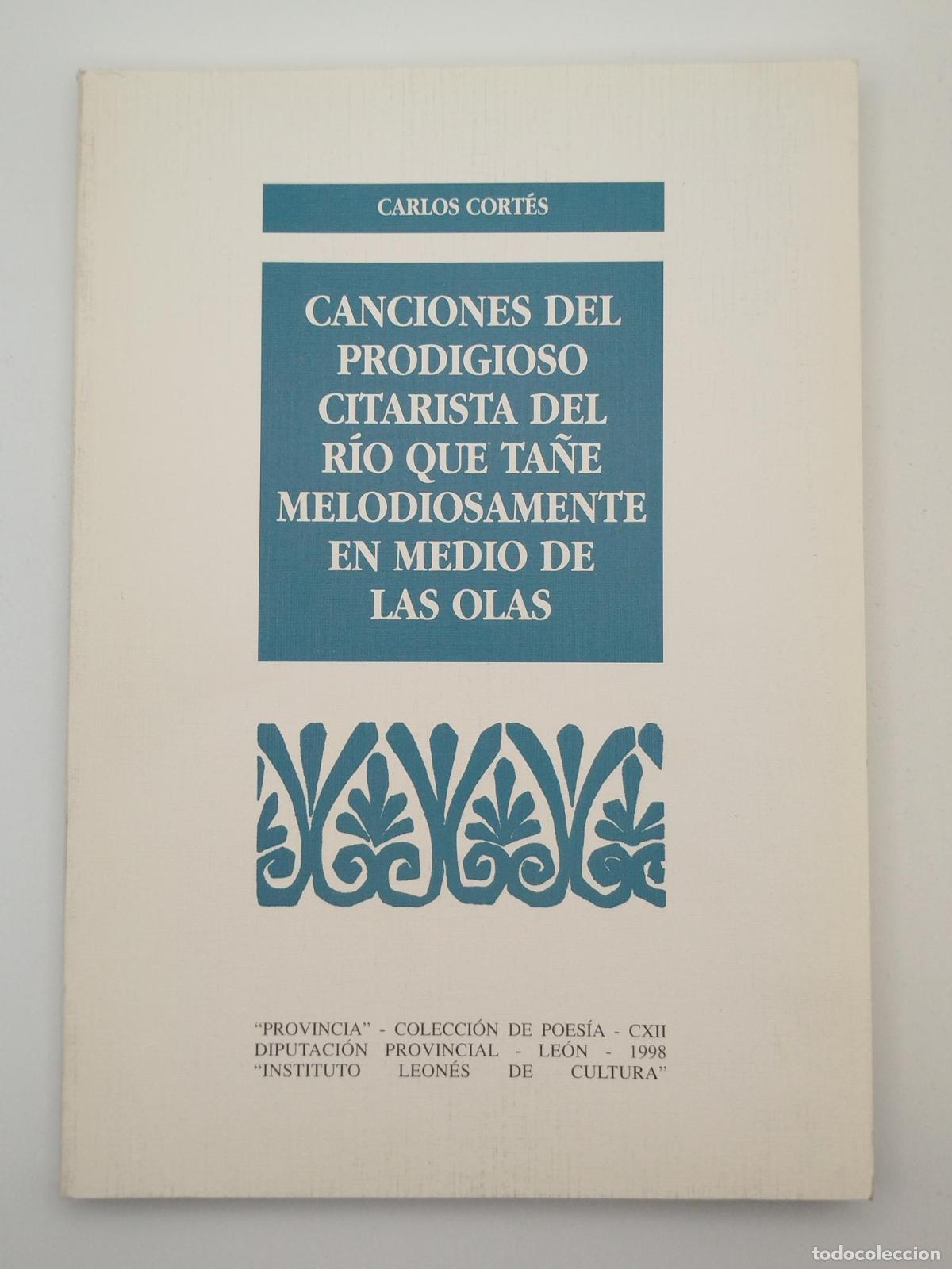 Libros de segunda mano: Canciones del prodigioso citarista del r&iacute;o que ta&ntilde;e melodiosamente en medio de las olas - Cort&eacute;s, Ca