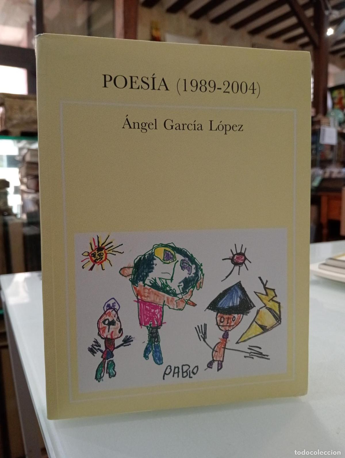 Libros de segunda mano: Poes&iacute;a (1989-2004) - Garc&iacute;a L&oacute;pez, &aacute;ngel.