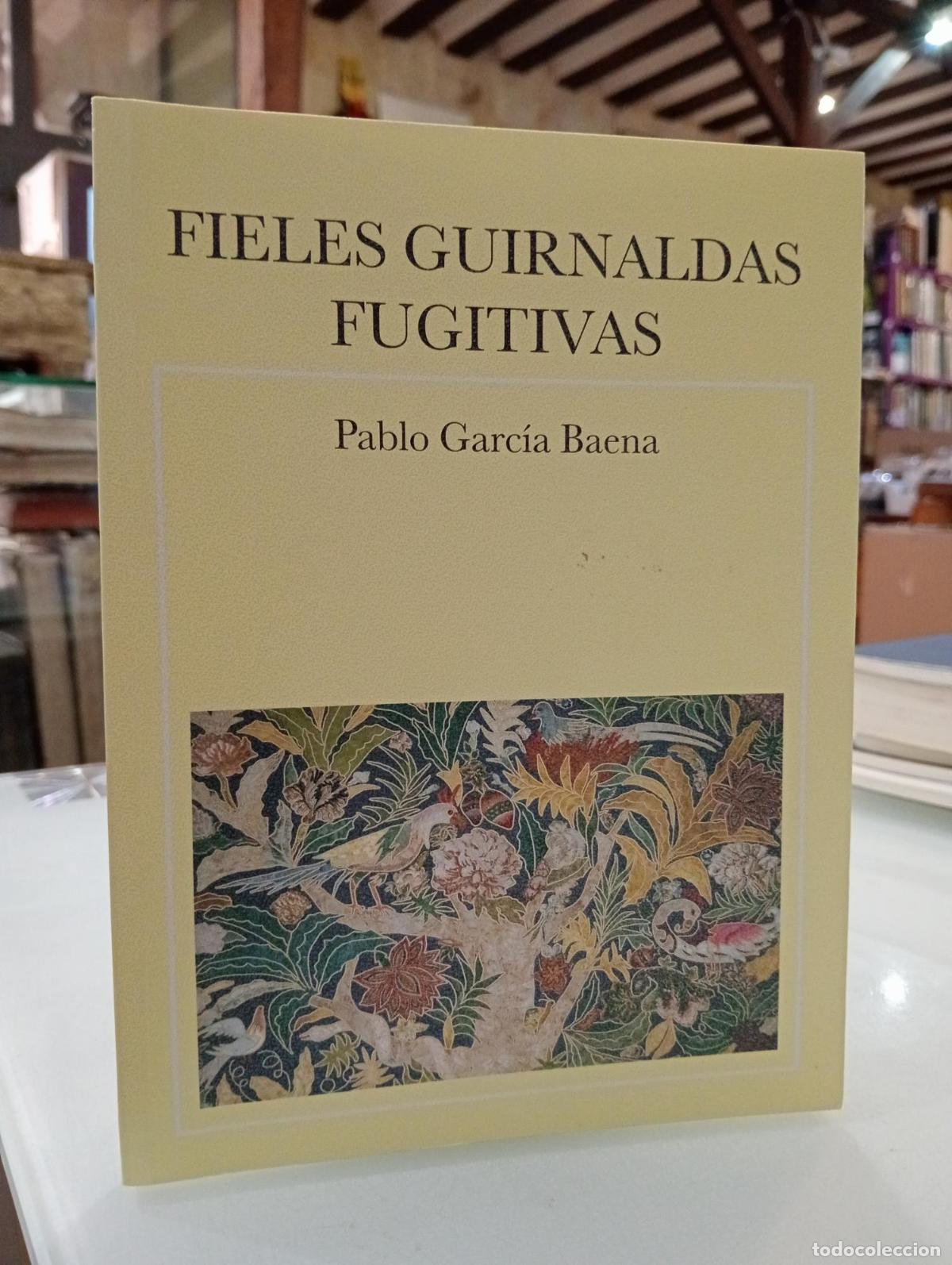 Libros de segunda mano: Fieles guirnaldas fugitivas - Garc&iacute;a Baena, Pablo.