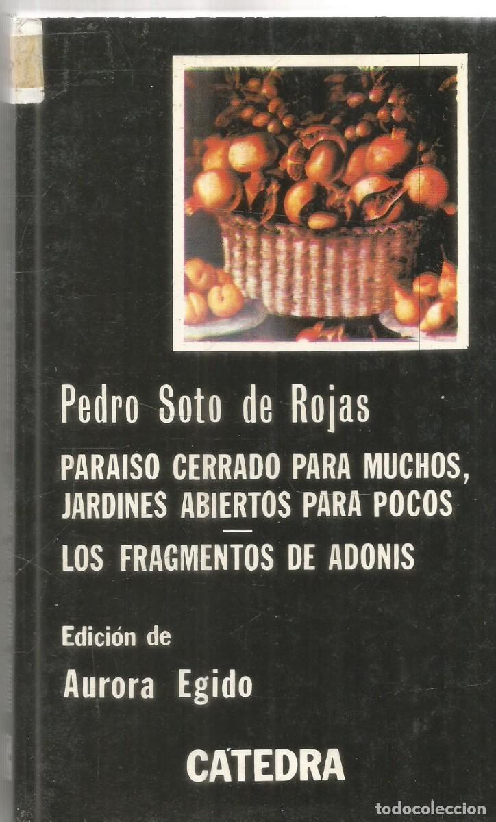 Libros de segunda mano: PEDRO SOTO DE ROJAS. PARAISO CERRADO PARA MUCHOS, JARDINES ABIERTOS PARA POCOS/CATEDRA