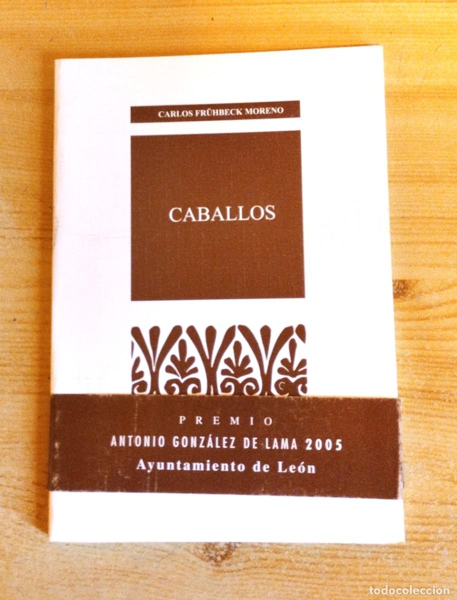Libros de segunda mano: CABALLOS - CARLOS FR&Uuml;HBECK MORENO - PREMIO ANTONIO GONZ&Aacute;LEZ DE LAMA 2005