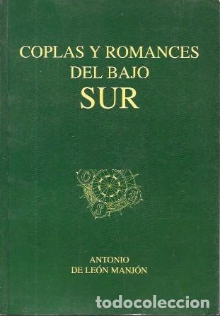 Libros de segunda mano: COPLAS Y ROMANCES DEL BAJO SUR - DE LEON MANJON. ANTONIO - A-FLA-1165
