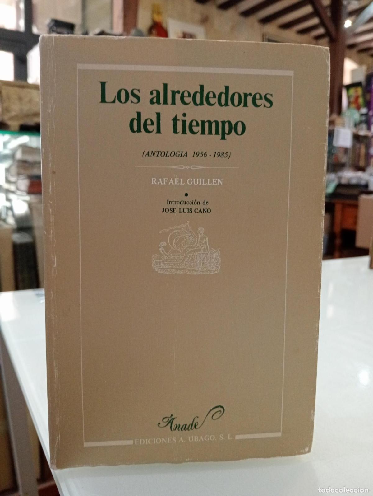 Libros de segunda mano: Los alrededores del tiempo. Antolog&iacute;a (1956-1985) - Rafael Guill&eacute;n