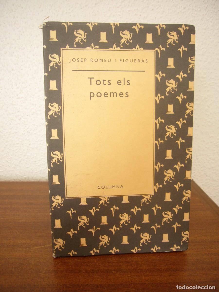 Libros de segunda mano: JOSEP ROMEU I FIGUERAS: TOTS ELS POEMES (COLUMNA, 1993) DEDICAT&Ograve;RIA I FIRMA DE L'AUTOR. RAR.