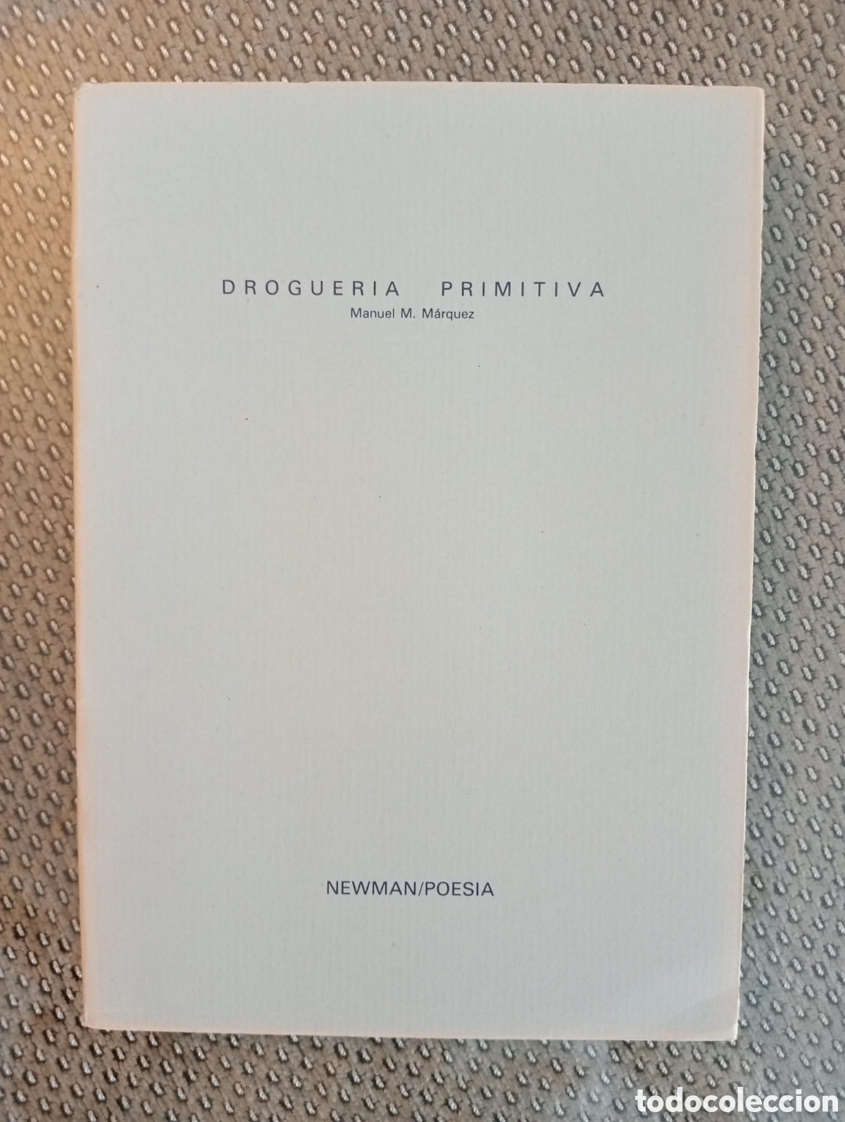 Libros de segunda mano: Droguer&iacute;a primitiva / Manuel M M&aacute;rquez. Col. NEWMAN / POESIA n&ordm; 23
