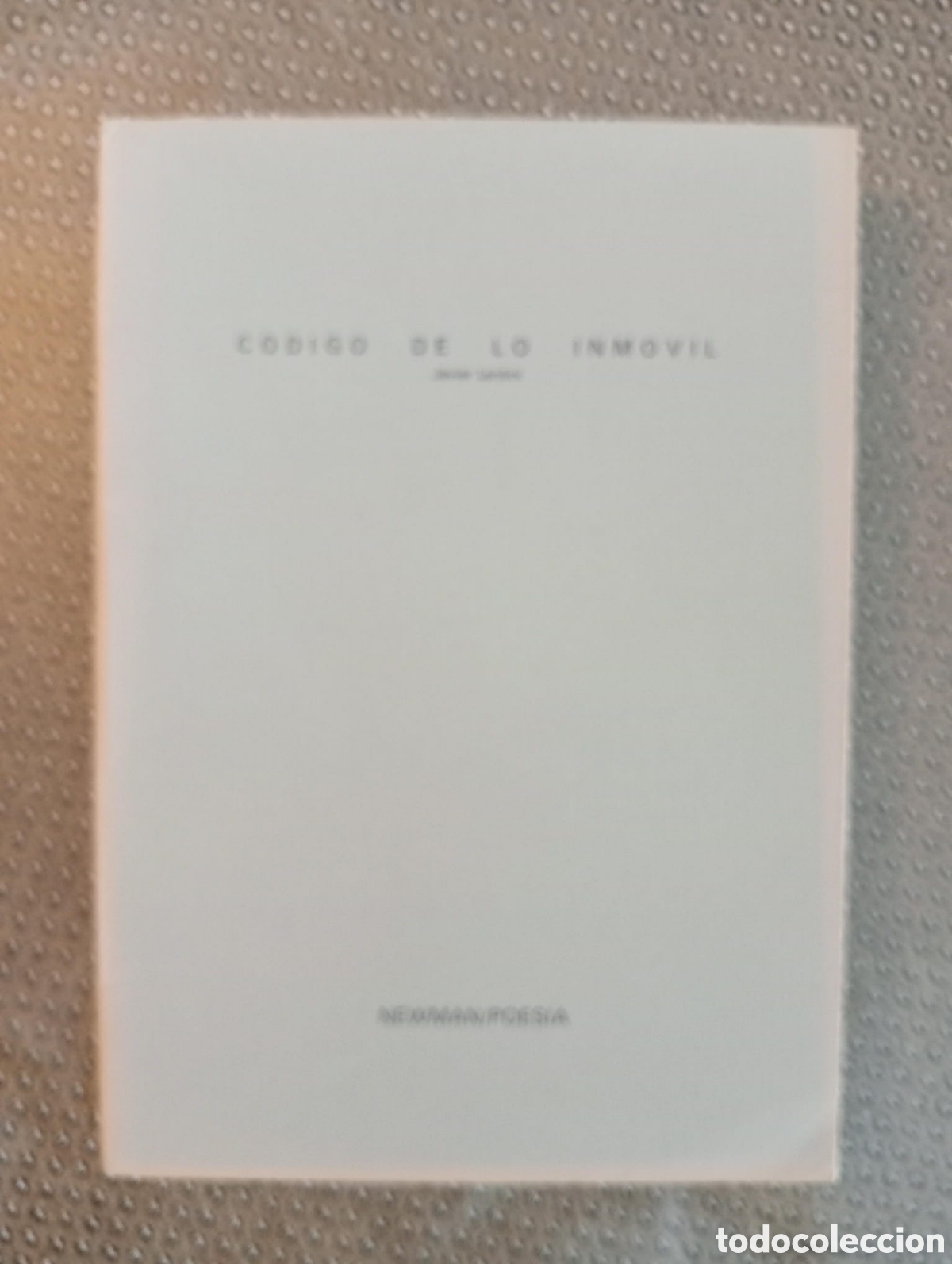 Libros de segunda mano: C&oacute;digo de los inm&oacute;vil / Javier Lentini. Col. NEWMAN / POESIA n&ordm; 22