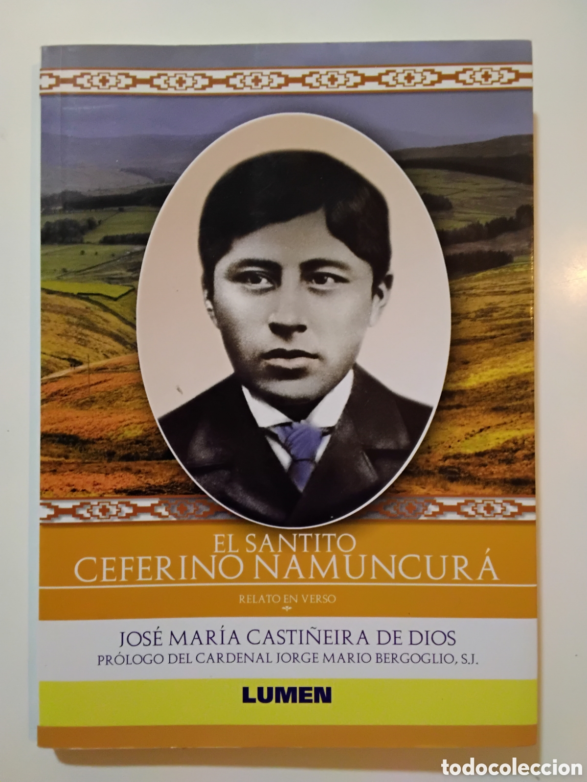 Libros de segunda mano: JOS&Eacute; MAR&Iacute;A CASTI&Ntilde;EIRA DE DIOS &ndash; EL SANTITO CEFERINO NAMUNCUR&Aacute; &ndash; Pr&oacute;logo de Papa Francisco &ndash; 2008