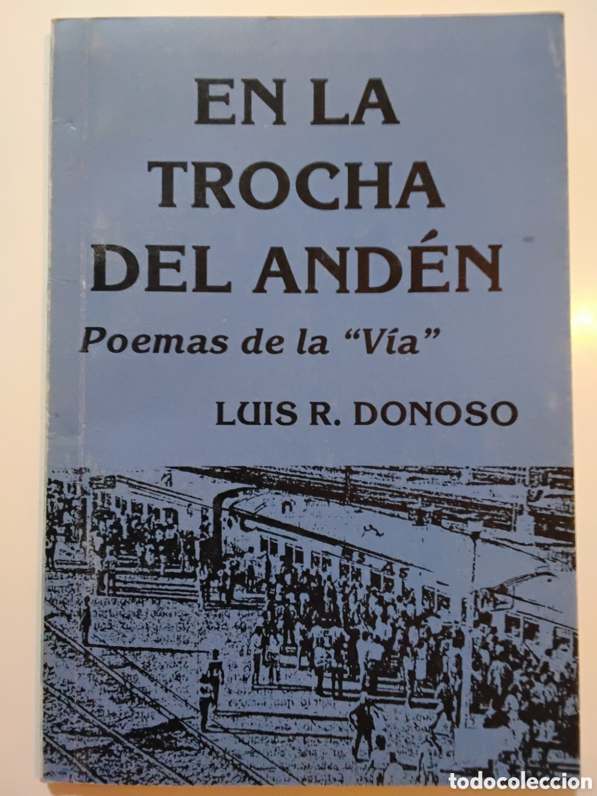 Libros de segunda mano: Donoso, Luis R. &ndash; En la Trocha del And&eacute;n. Poemas de la &ldquo;V&iacute;a&rdquo; &mdash; Firmado y dedicado &ndash; 1992