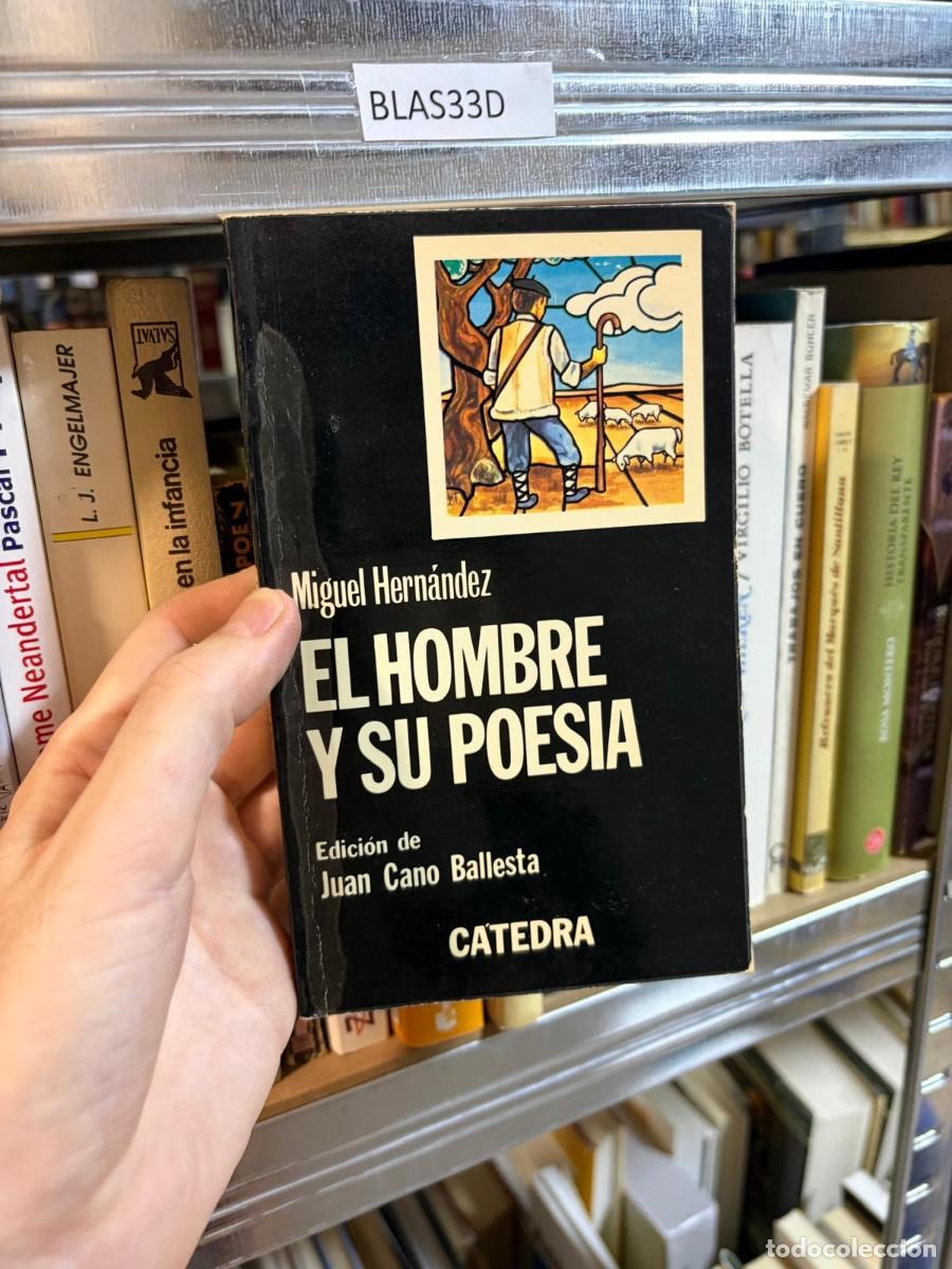 Libros de segunda mano: BLAS33D &mdash; El hombre y su poes&iacute;a &mdash; Miguel Hern&aacute;ndez (ed. Juan Cano Ballesta) &mdash; C&aacute;tedra.
