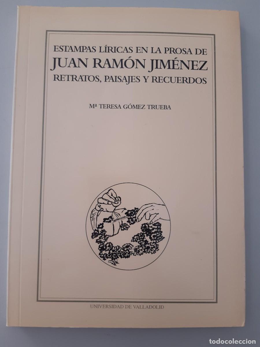 Libros de segunda mano: ESTAMPAS LIRICAS EN LA PROSA DE JUAN RAMON JIMENEZ RETRATOS PAISAJES Y RECUERDOS TERESA GOMEZ TRUEBA