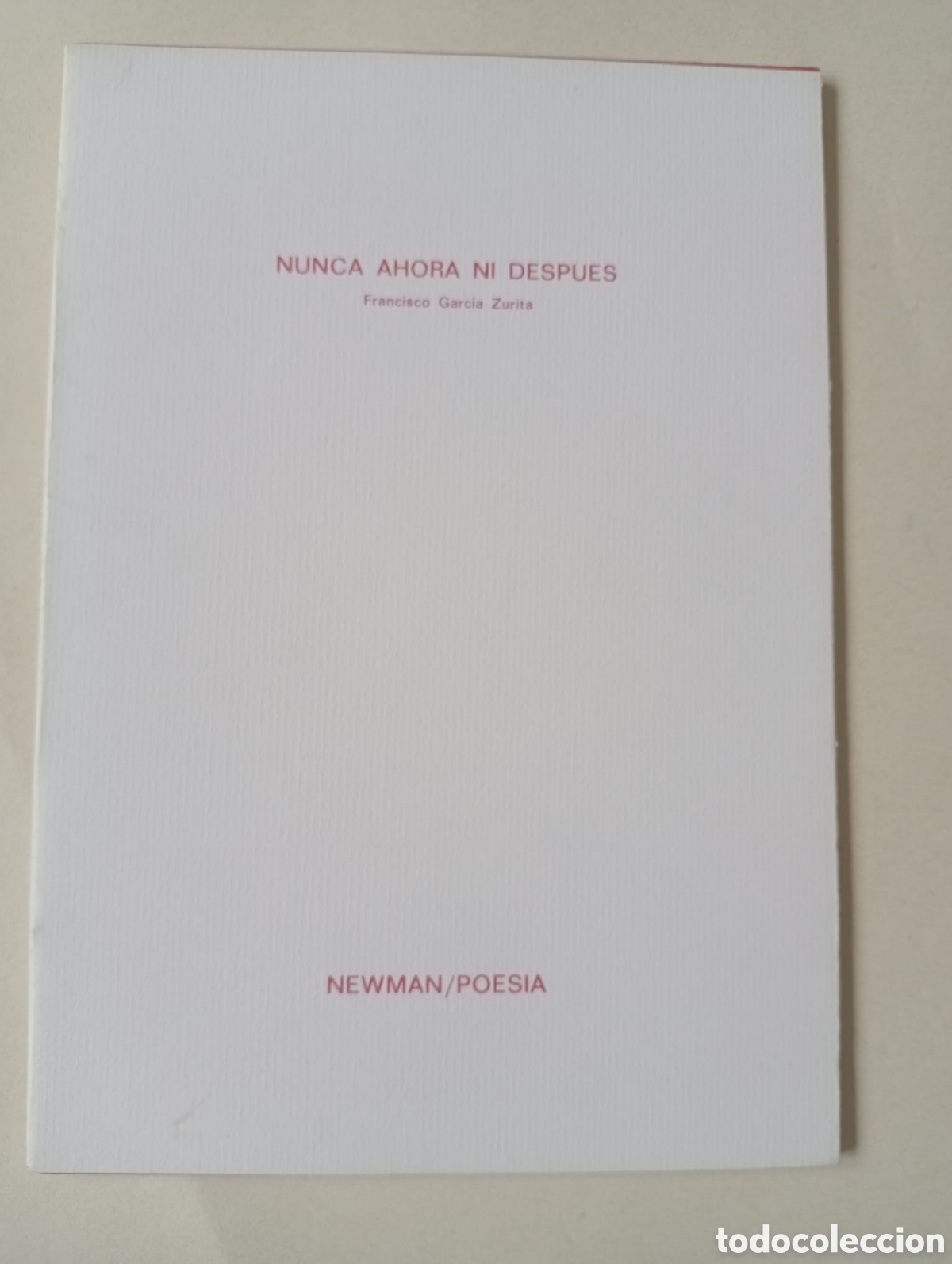Libros de segunda mano: Nunca ahora ni despu&eacute;s / Francisco Garc&iacute;a Zurita. Col. NEWMAN / POESIA n&ordm; 1 .