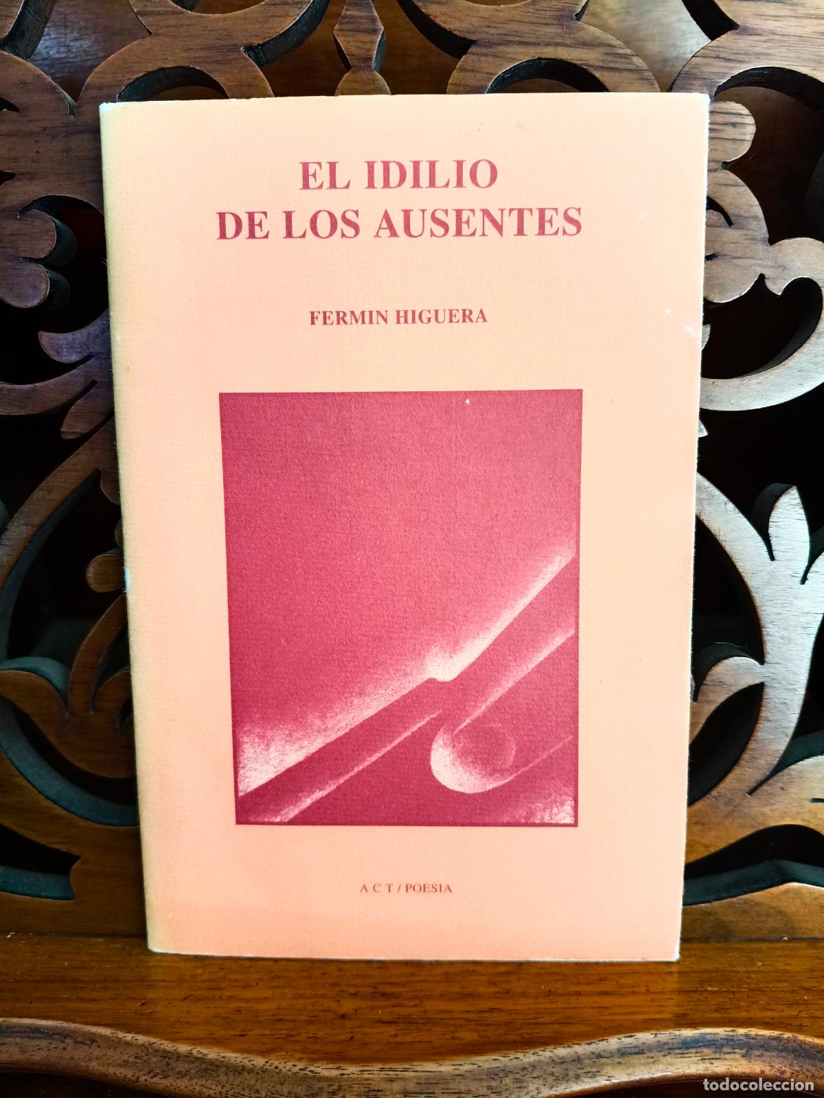 Libros de segunda mano: EL IDILIO DE LOS AUSENTES, FERMIN HIGUERA. POESIA. CANARIAS 1991
