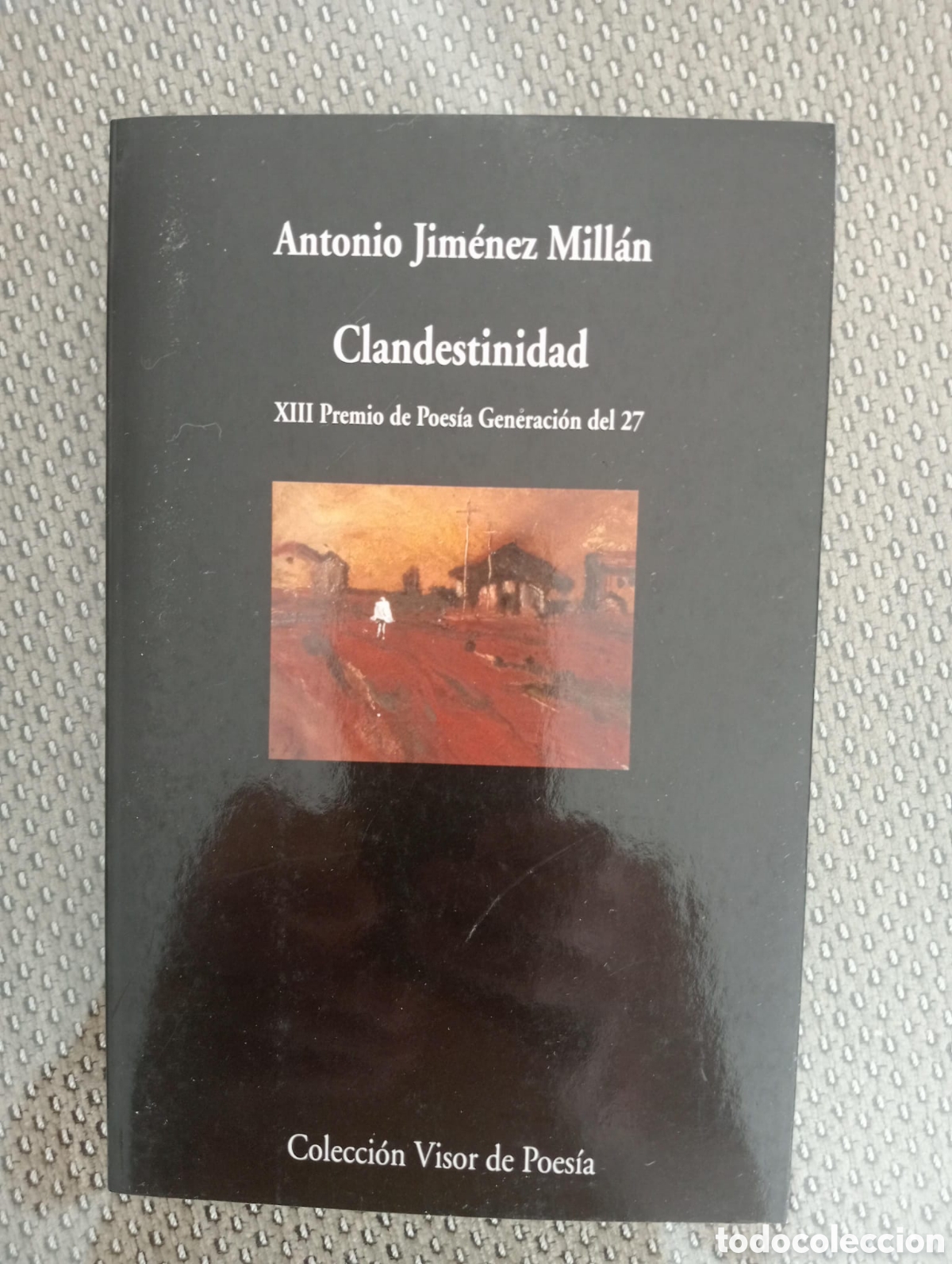 Libros de segunda mano: Clandestinidad / Antonio Jim&eacute;nez Mill&aacute;n. Col Visor de poes&iacute;a, 784