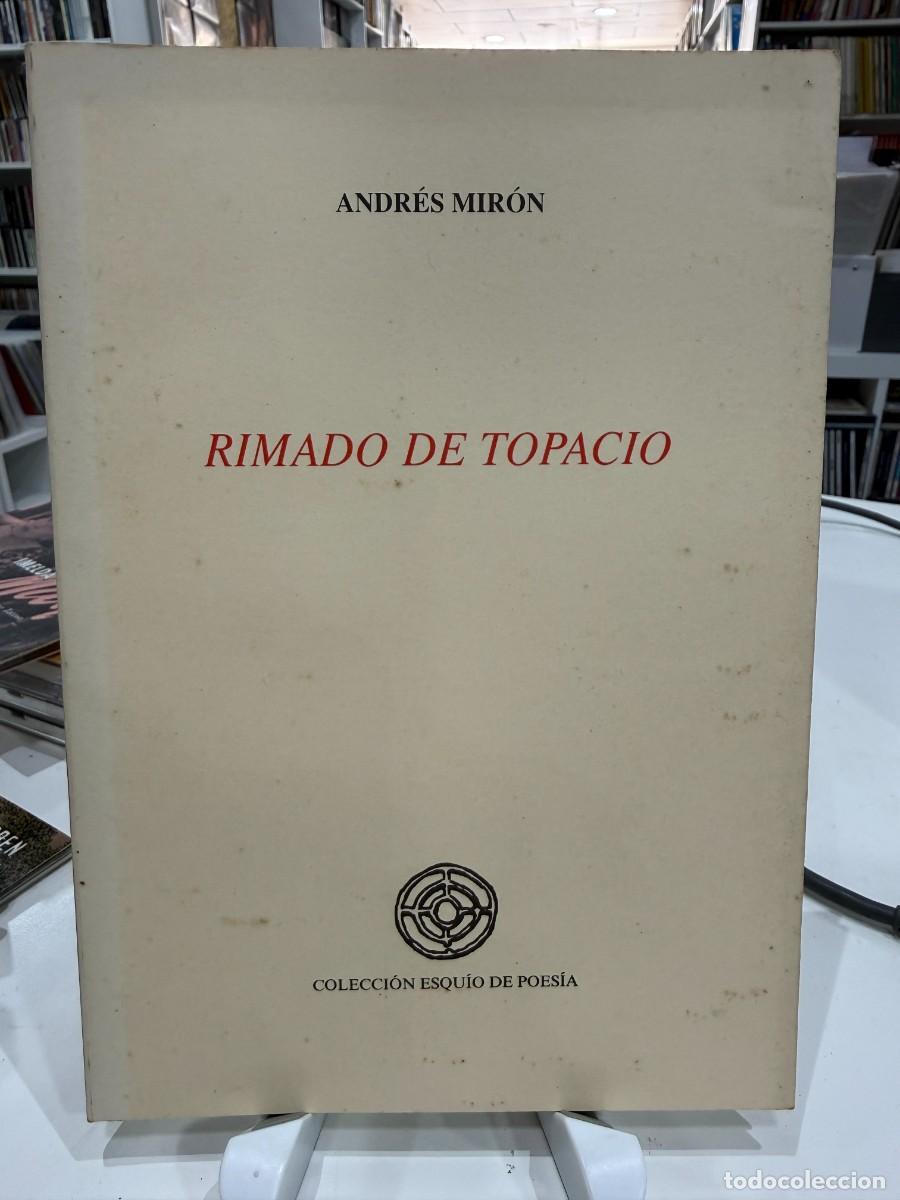 Libros de segunda mano: Andr&eacute;s Mir&oacute;n - Rimado De Topacio | Colecci&oacute;n Esqu&iacute;o De Poes&iacute;a (1990)