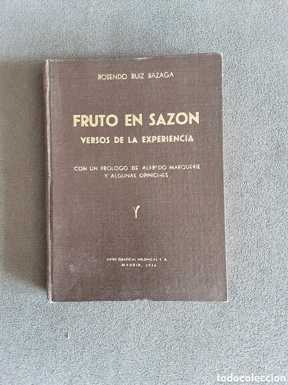 Libros de segunda mano: LIBRO ANTIGUO 1956 FRUTO EN SAZON VERSOS DE LA EXPRERIENCIA PIR RUIZ BAZAGA FIRMADO Y DEDICADO AUTOR