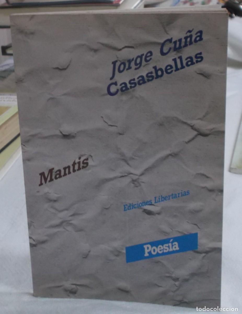 Libros de segunda mano: Mantis Jorge Cu&ntilde;a Casasbellas ediciones libertarias a&ntilde;o 1998