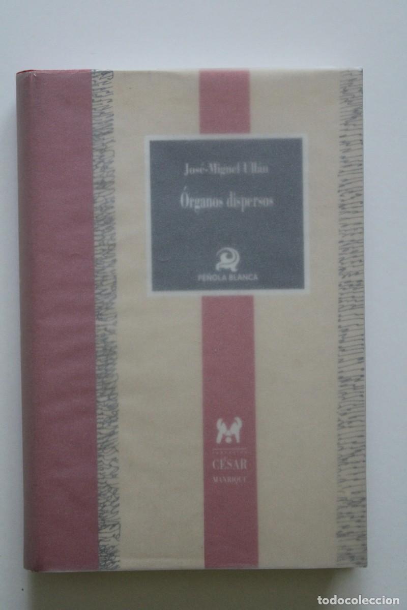 Libros de segunda mano: Jos&eacute;-Miguel Ull&aacute;n - &Oacute;rganos dispersos - Fundaci&oacute;n C&eacute;sar Manrique