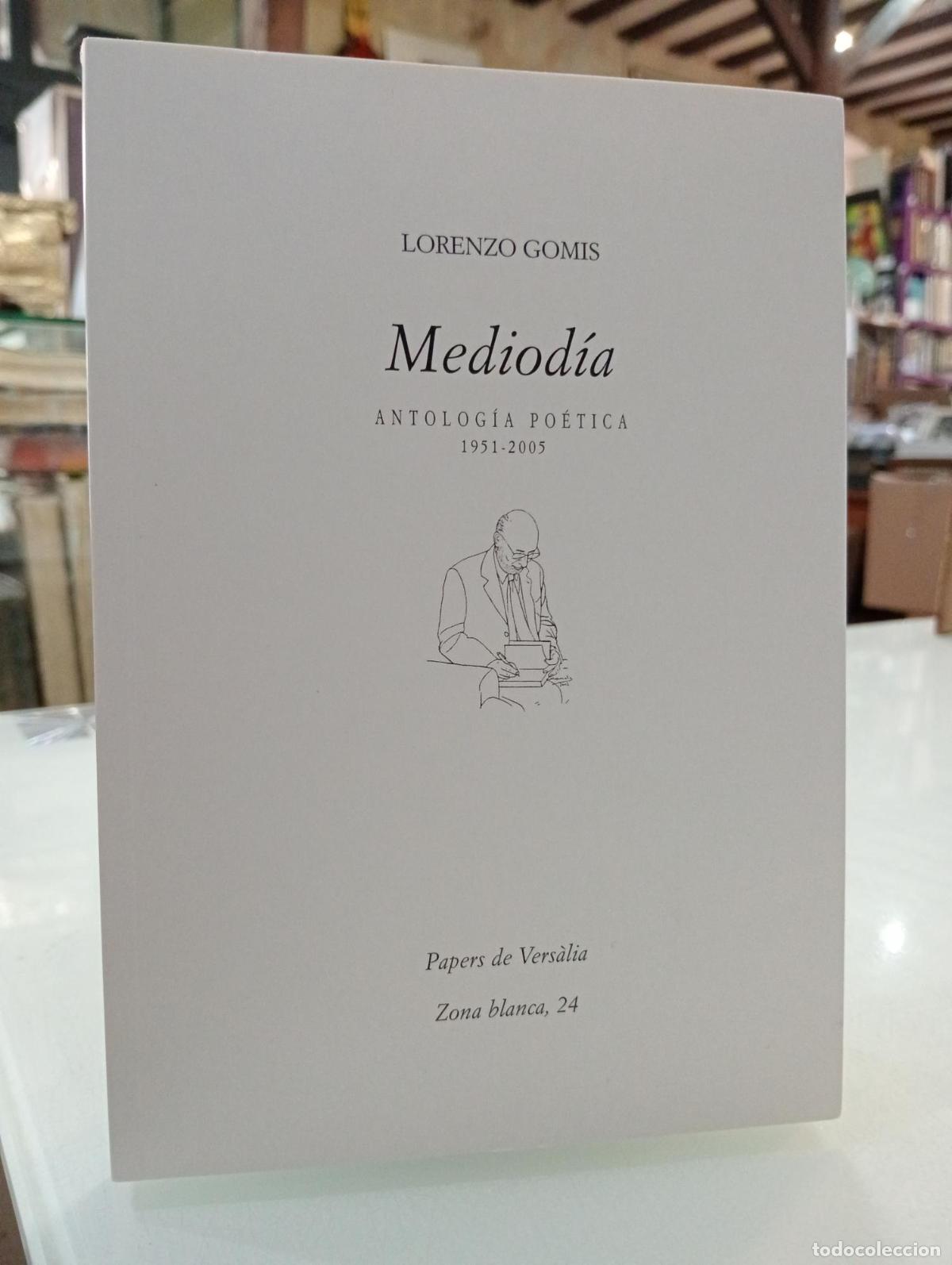Libros de segunda mano: Mediod&iacute;a. Antolog&iacute;a po&eacute;tica 1951-2005 - Gom&iacute;s, Lorenzo.