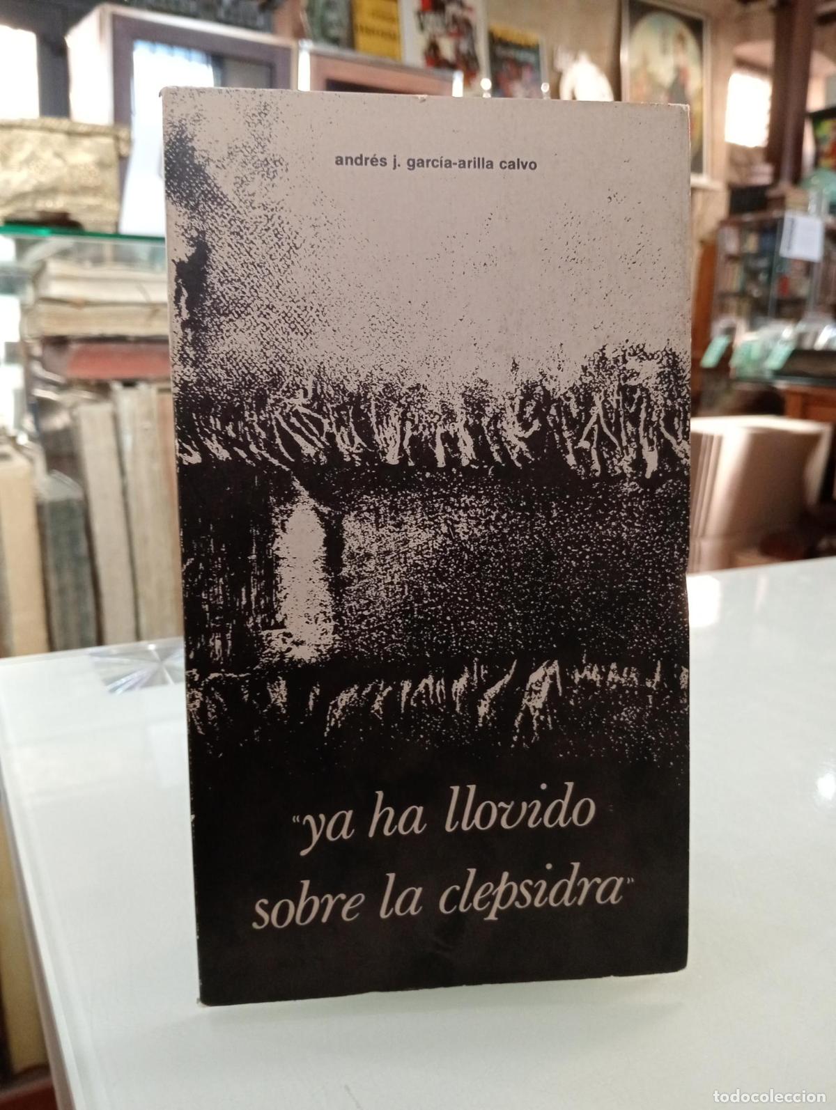 Libros de segunda mano: Ha llovido sobre la Clepsidra - Andr&eacute;s J. Garc&iacute;a-Arilla Calvo