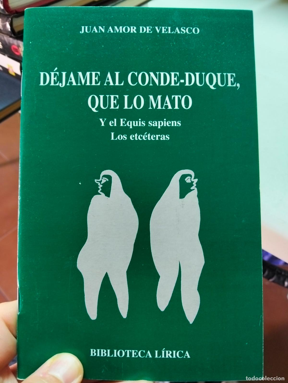 Libros de segunda mano: Poesia. Dedicado por el Autor. Dejame al Conde Duque que lo mato, Juan Amor, 2000 L55