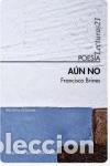 Libros de segunda mano: AUN NO. - Brines Francisco.