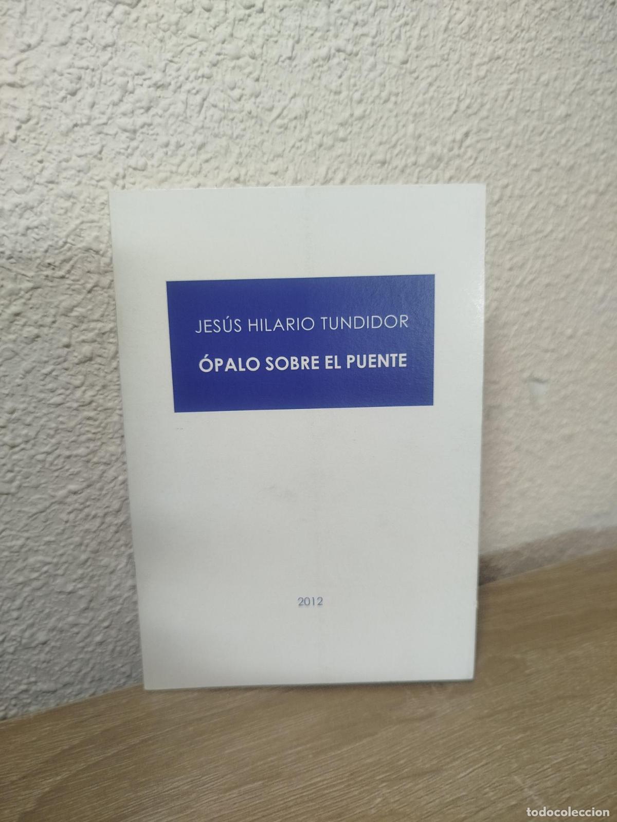 Second hand books: (Dedicado por el autor) &Oacute;palo sobre el puente - HILARIO TUNDIDOR,JESUS