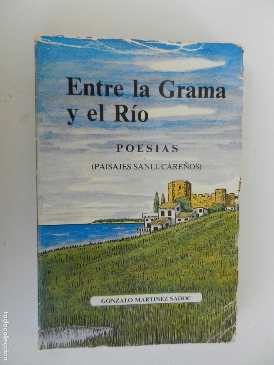 Libros de segunda mano: ENTRE LA GRAMA Y EL R&Iacute;O - POES&Iacute;AS - (PAISAJES SANLUQUE&Ntilde;OS) - GONZALO MART&Iacute;NEZ SADOC - 1982.