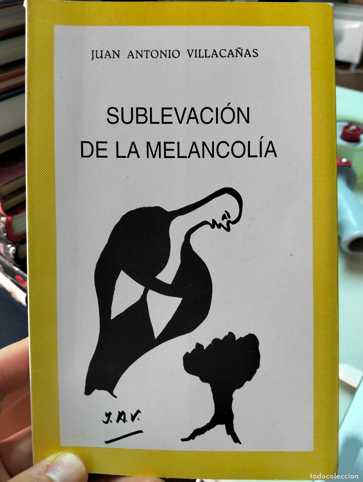 Libros de segunda mano: Literatura. Poesia. Dedicado por el Autor. Sublevacion de la Melancolia, J.A. Villaca&ntilde;as, 1997 L55