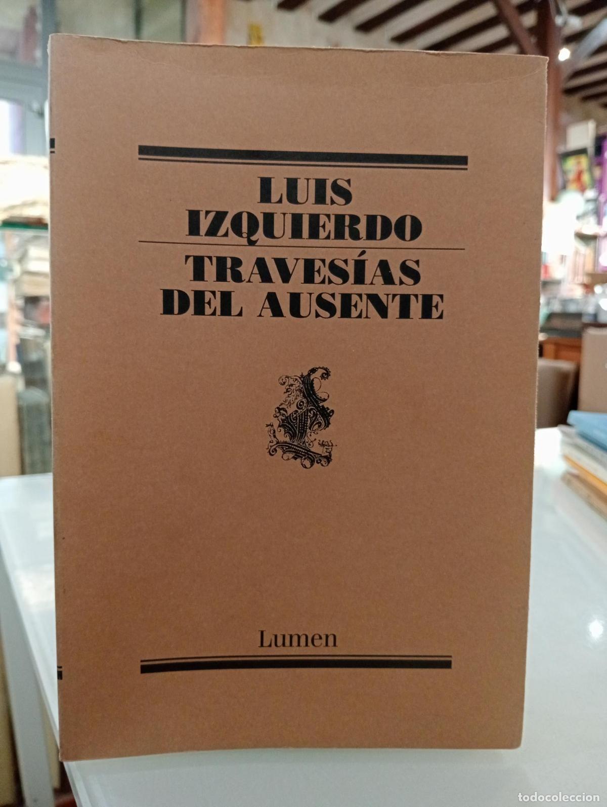 Libros de segunda mano: Traves&iacute;as del ausente - Izquierdo, Luis.
