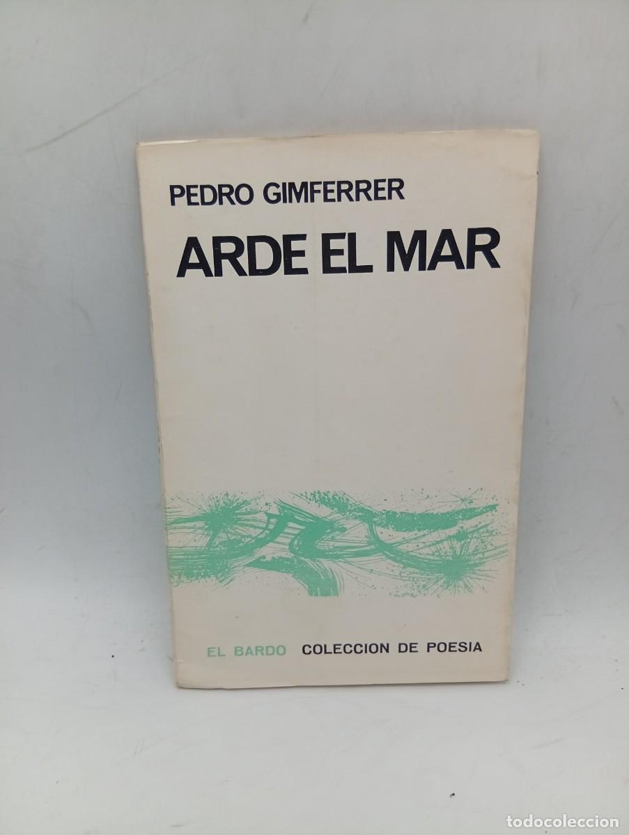 Libros de segunda mano: ARDE EL MAR. PEDRO GIMFERRER. COLECCION DE POESIA. 1966. PAGS : 45.