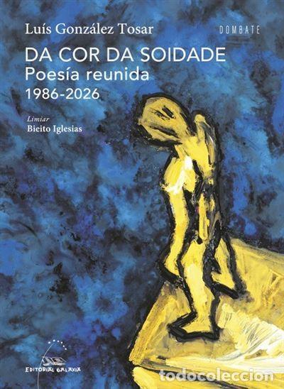 Libros de segunda mano: Da cor da soidade. Poes&iacute;a reunida 1986-2026 Luis Gonzalez Tosar. Editorial Galaxia. Idioma gallego