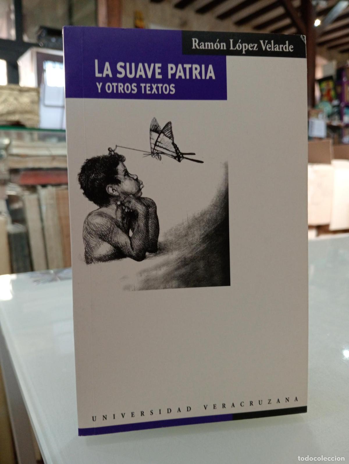 Libros de segunda mano: La suave patria y otros textos - L&oacute;pez Velarde, Ram&oacute;n.