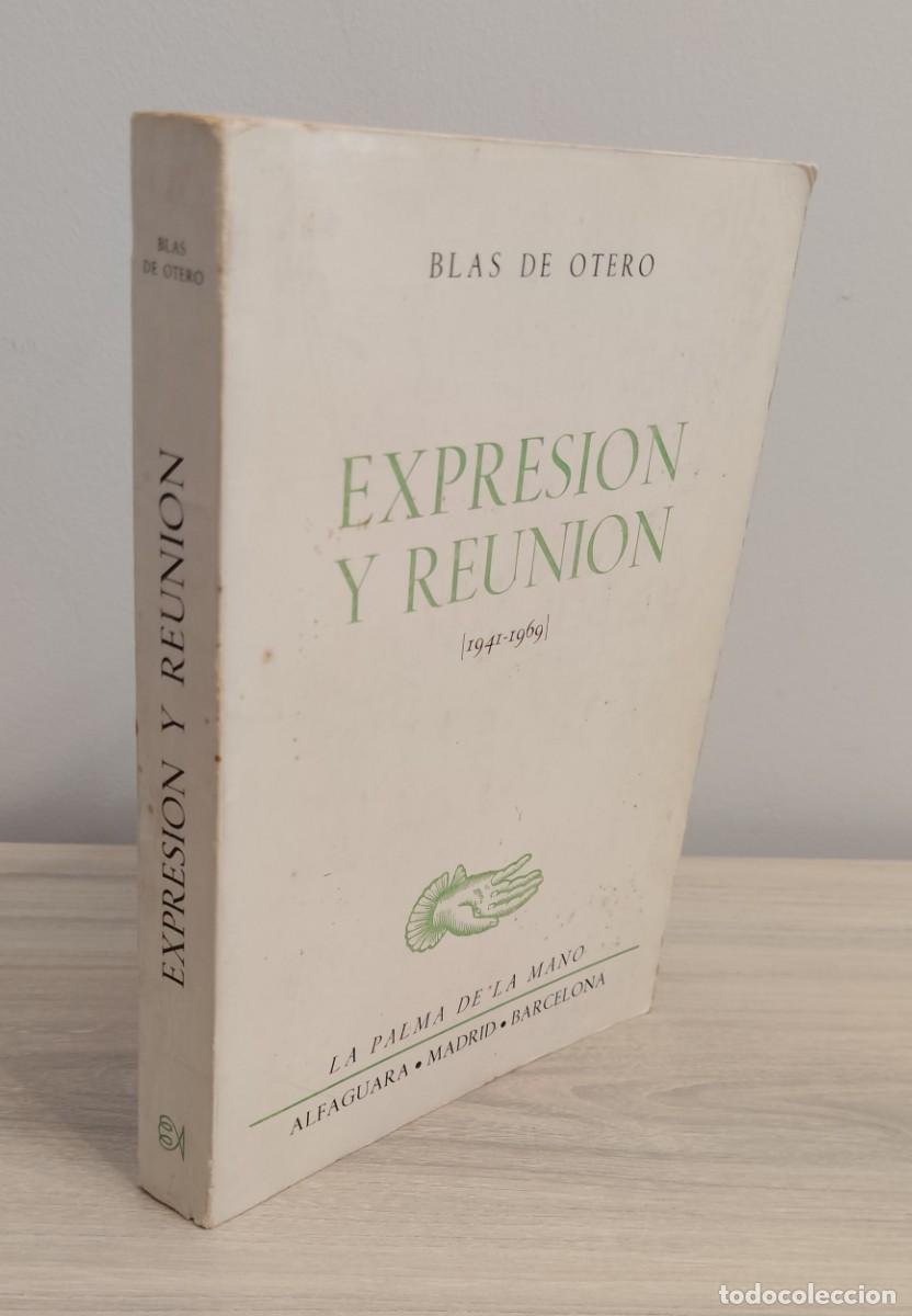 Libros de segunda mano: Expresi&oacute;n y reuni&oacute;n. Primera edici&oacute;n limitada a 3.000 ejemplares. Blas de Otero, 1969.