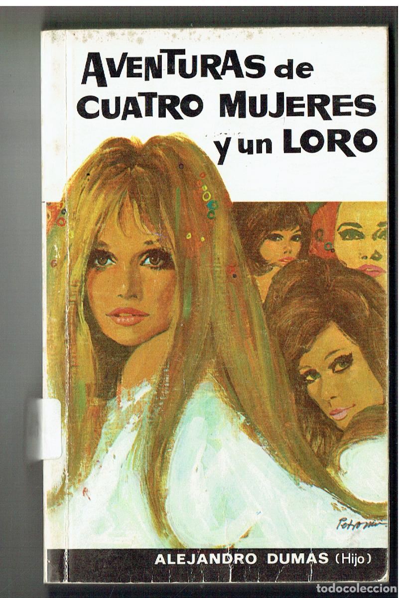 Libros de segunda mano: AVENTURAS DE CUATRO MUJERES Y UN LORO. ALEJANDRO DUMAS. EDT. RAM&Oacute;N SOPENA. 1980-(ST/PR5).