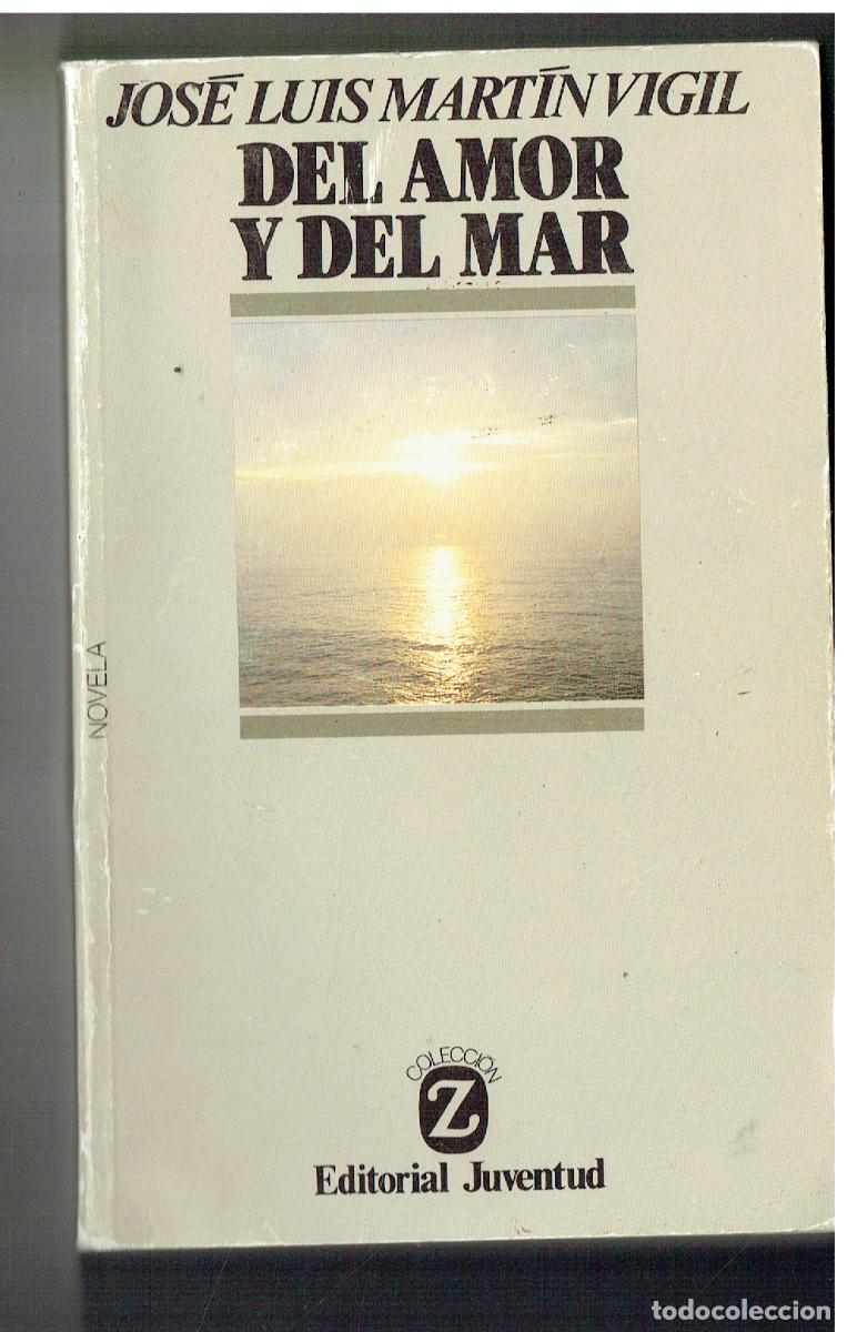 Libros de segunda mano: JOS&Eacute; LUIS MART&Iacute;N VIGIL. DEL AMOR Y DEL MAR. EDT. JUVENTUD. 1971.(ST/PR5).