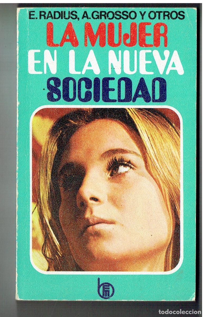 Libros de segunda mano: LA MUJER EN LA NUEVA SOCIEDAD. E. RADIUS, A. GOSSO Y OTROS.EDT. MENSAJERO, 1971. (ST/PR5).