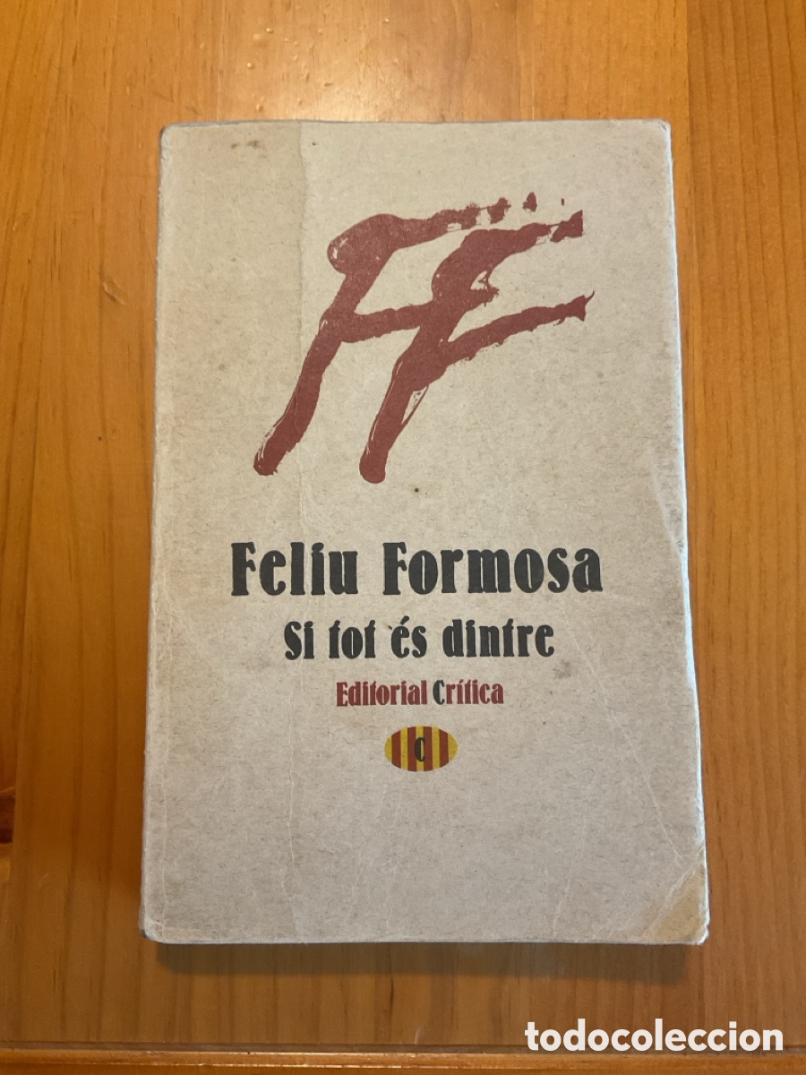 Libros de segunda mano: Si tot &eacute;s dintre &mdash; Feliu Formosa &mdash; Editorial Cr&iacute;tica