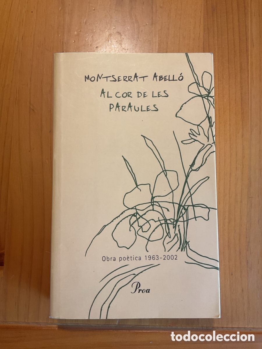 Libros de segunda mano: MONTSERRAT ABELL&Oacute; &ndash; AL COR DE LES PARAULES &ndash; OBRA PO&Egrave;TICA 1963-2002 &ndash; PROA