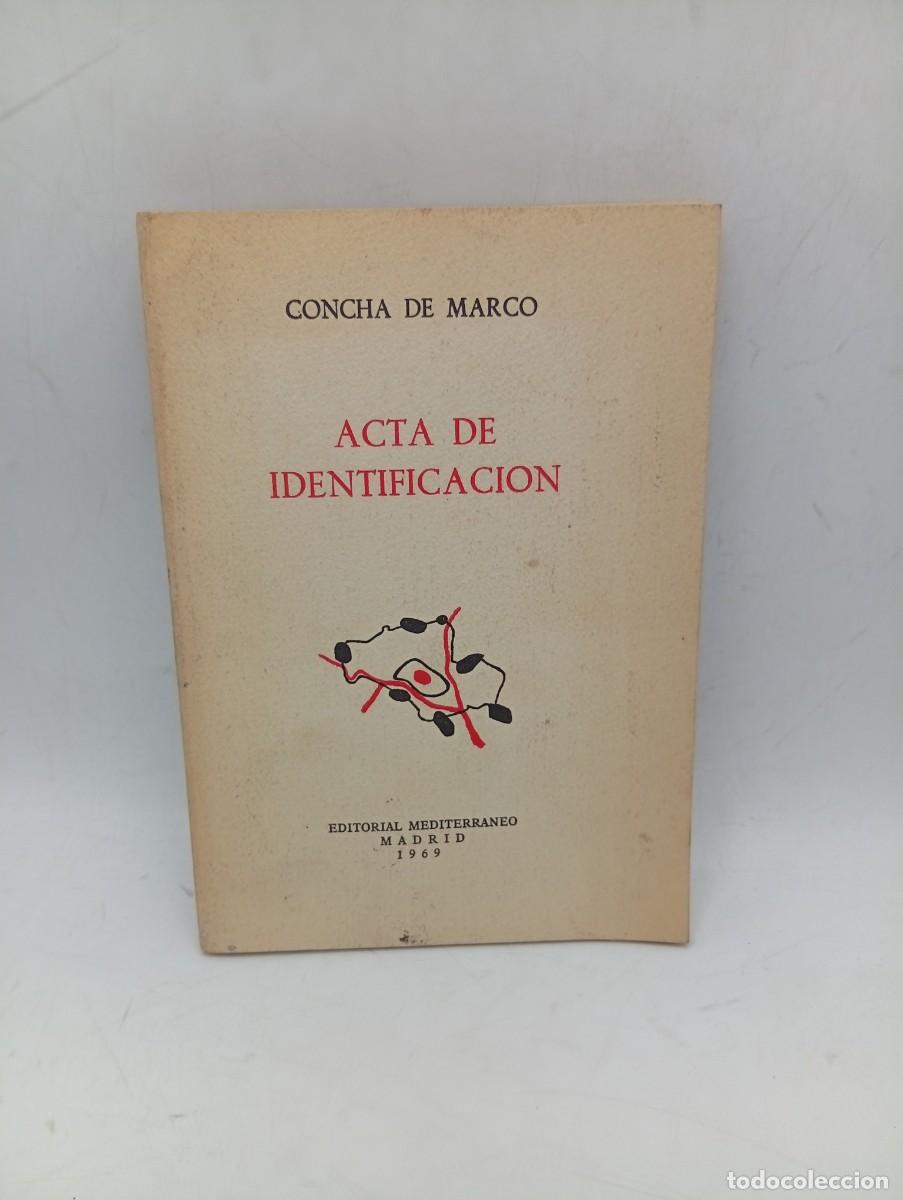 Libros de segunda mano: ACTA DE IDENTIFICACION. CONCHA DE MARCO. ED. MEDITERRANEO. 1969. PAGS: 108. DEDICADA Y FIRMADA AUTOR