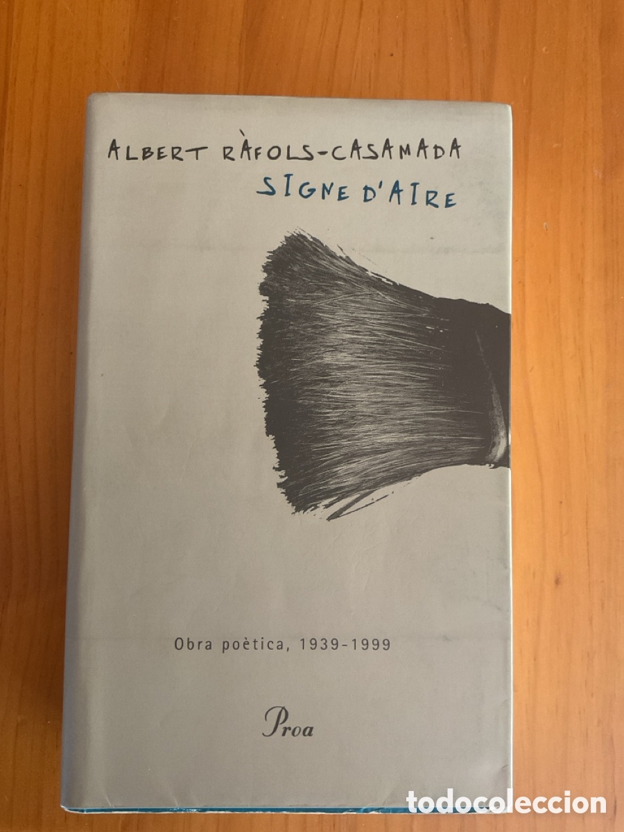 Libros de segunda mano: ALBERT R&Agrave;FOLS-CASAMADA &ndash; SIGNE D&rsquo;AIRE. OBRA PO&Egrave;TICA 1939-1999 &ndash; EDICIONS PROA