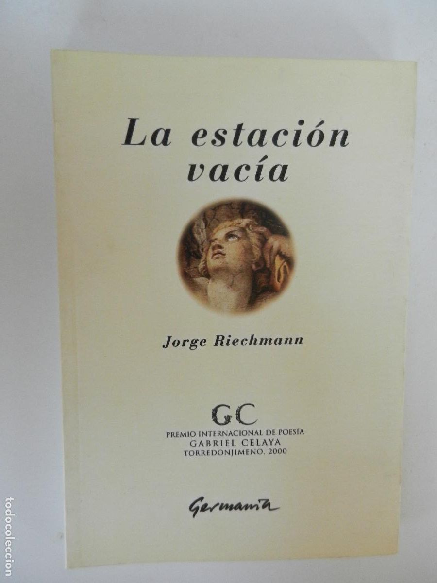 Libros de segunda mano: LA ESTACION VACIA - JORGE RIECHMANN - GERMANIA - 2000