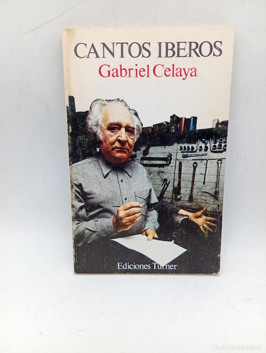 Libros de segunda mano: CANTOS IBEROS. GABRIEL CELAYA. EDICIONES TURNER. 1976. PAGS : 96. DEDICADO FIRMADO AUTOR.
