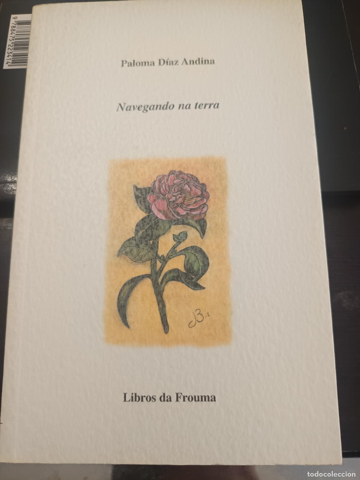 Libros de segunda mano: NAVEGANDO NA TERRA - PALOMA DIAZ ANDINA -LIBROS DA FROUMA, 1&ordf; EDICION 2001, POESIA GALLEGA
