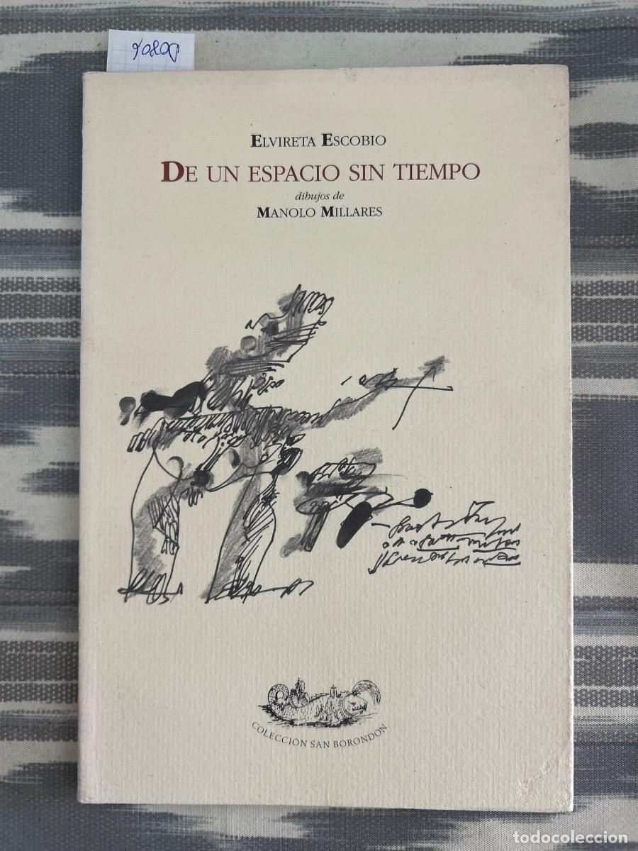 Libros de segunda mano: DE UN ESPACIO SIN TIEMPO, ELVIRETA ESCOBIO, DEDICADO