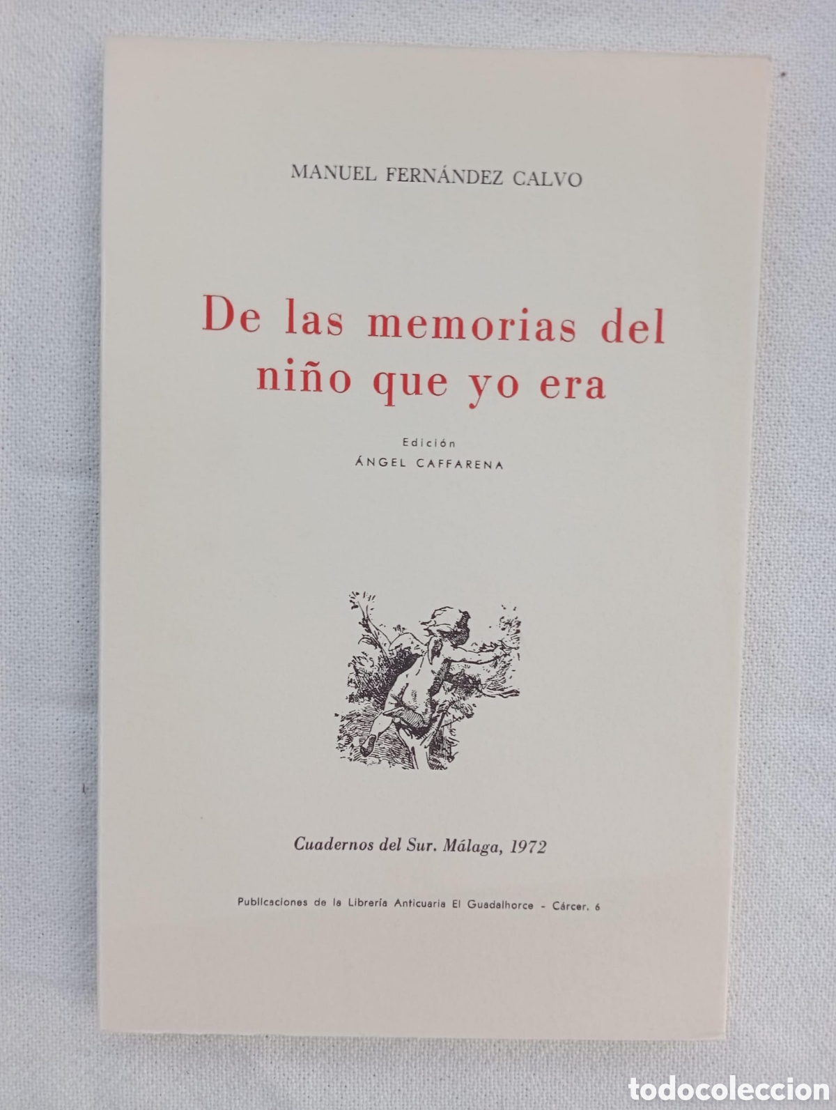 Libros de segunda mano: De las memorias del ni&ntilde;o que yo era / Manuel Fern&aacute;ndez Calvo. Cuadernos del Sur, M&aacute;laga, 1972