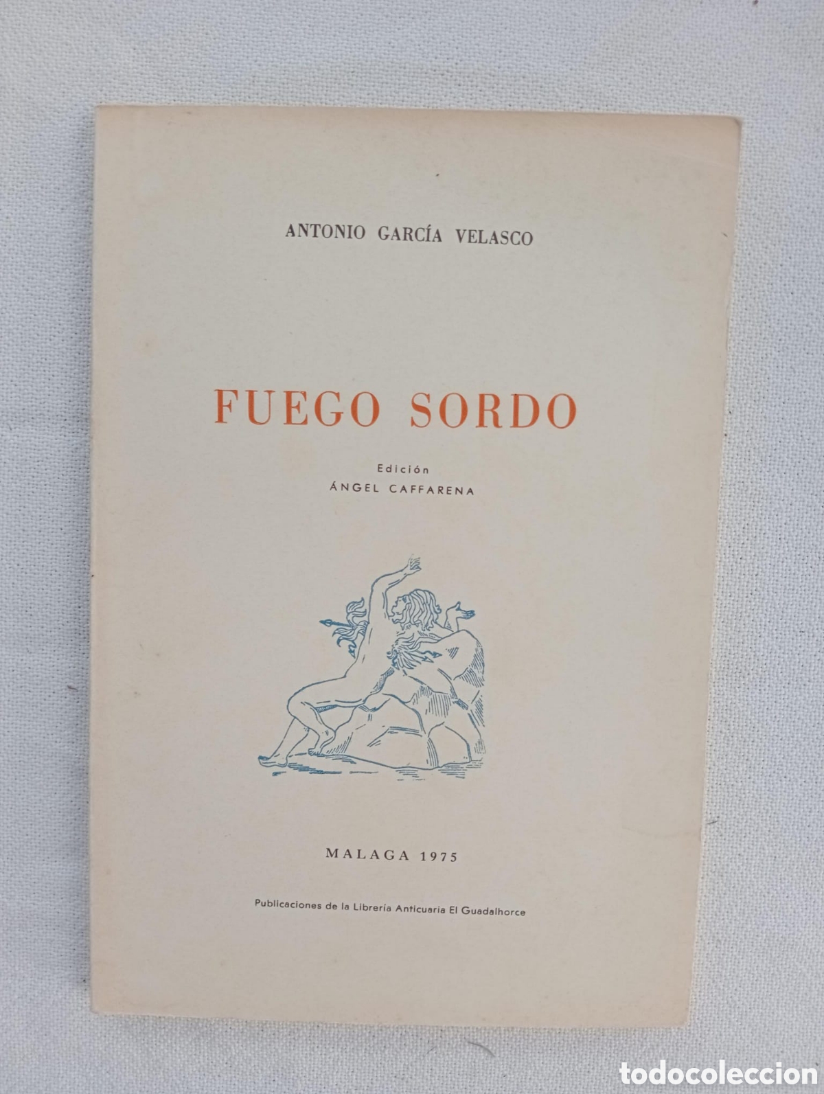 Libros de segunda mano: FUEGO SORDO. ANTONIO GARCIA VELASCO. EDICION &Aacute;NGEL CAFFARENA CUADERNOS DEL SUR 47. M&Aacute;LAGA 1975.