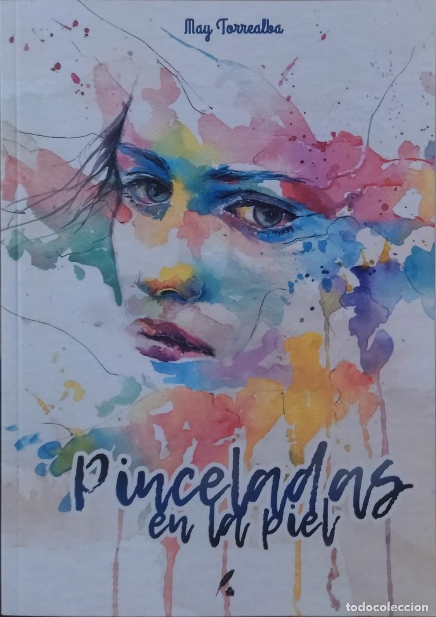 Libros de segunda mano: PINCELADAS EN LA PIEL / MAY TORREALBA. DIVERSIDAD LITERARIA 2023. EXCELENTE ESTADO.