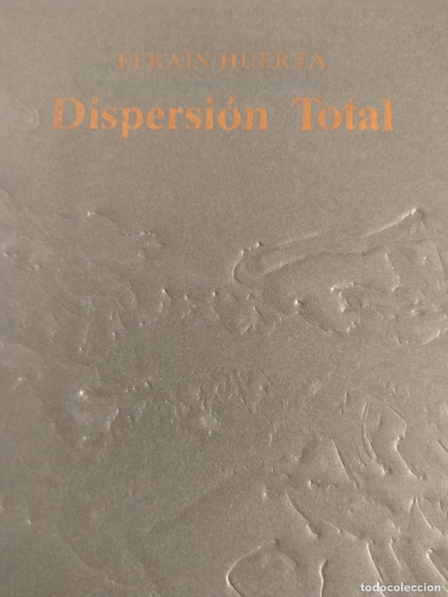 Libros de segunda mano: DISPERSION TOTAL - EFRA&Iacute;N HUERTA
