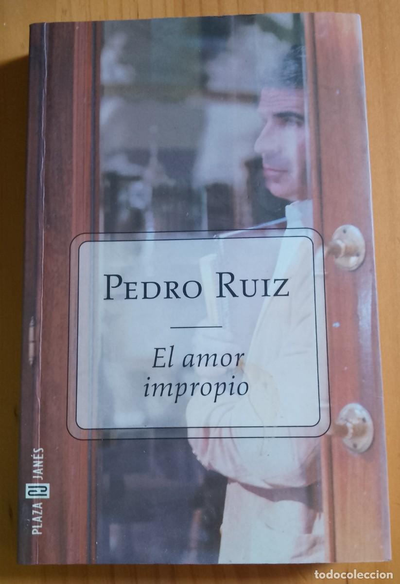 Libros de segunda mano: EL AMOR IMPROPIO - PEDRO RUIZ